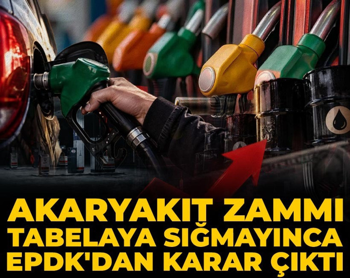 Son Dakika | Akaryakıt zammı tabelaya sığmayınca EPDK'dan karar çıktı