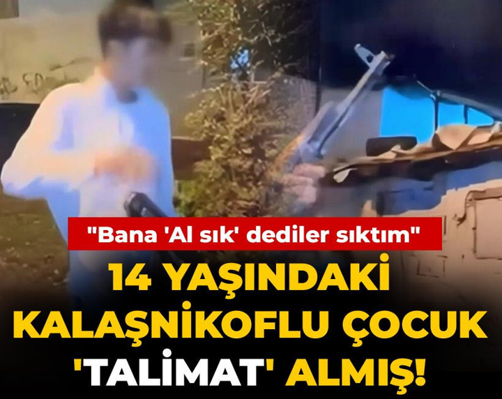 14 yaşındaki kalaşnikoflu çocuk 'talimat' almış: Bana 'Al sık' dediler sıktım