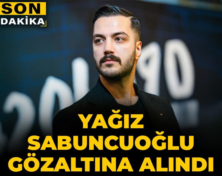 Son Dakika | Yağız Sabuncuoğlu gözaltına alındı