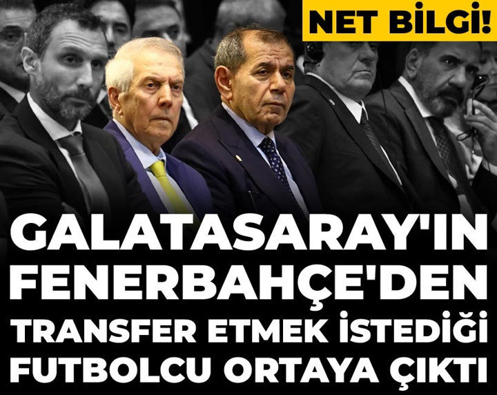 Galatasaray'ın Fenerbahçe'den transfer etmek istediği futbolcu ortaya çıktı: Net bilgi!