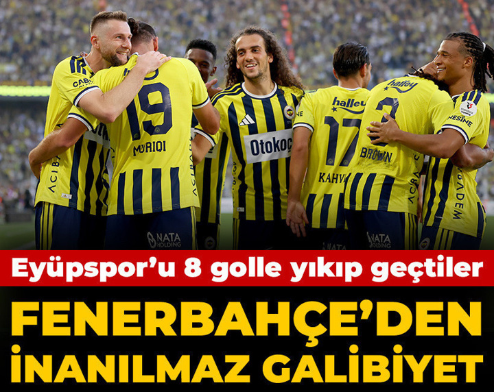 Fenerbahçe'den inanılmaz galibiyet: Eyüpspor'u 8 golle yıktılar