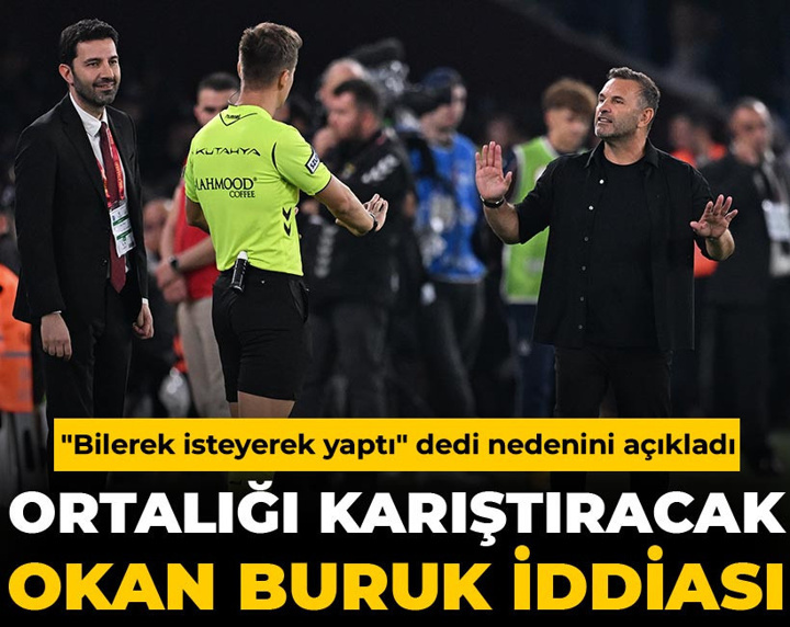 Ortalığı karıştıracak Okan Buruk iddiası! "Bilerek isteyerek yaptı" dedi nedenini açıkladı