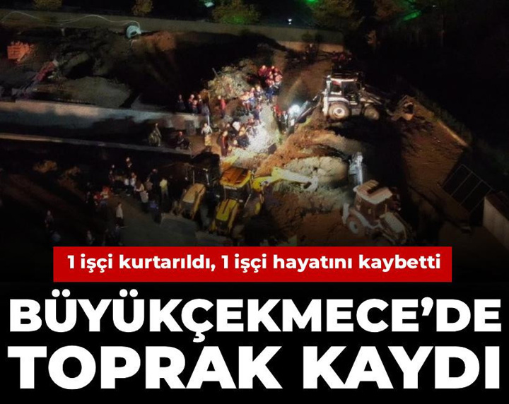 Son Dakika | Büyükçekmece’de toprak kaydı: Göçük altında kalanlar var!