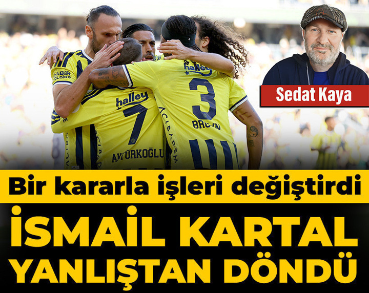 İsmail Kartal yanlıştan döndü: Bir değişiklik işleri değiştirdi