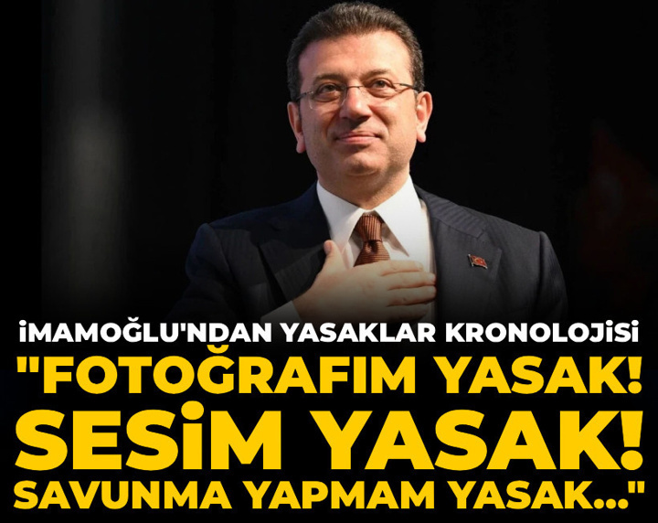 İmamoğlu'ndan yasaklar kronolojisi: Tek tek sıraladı
