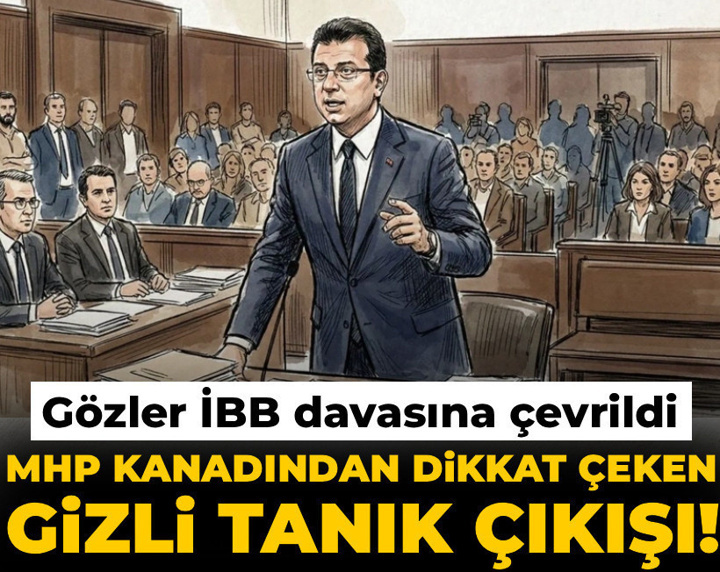 MHP kanadından dikkat çeken gizli tanık çıkışı! Gözler İBB davasına çevrildi