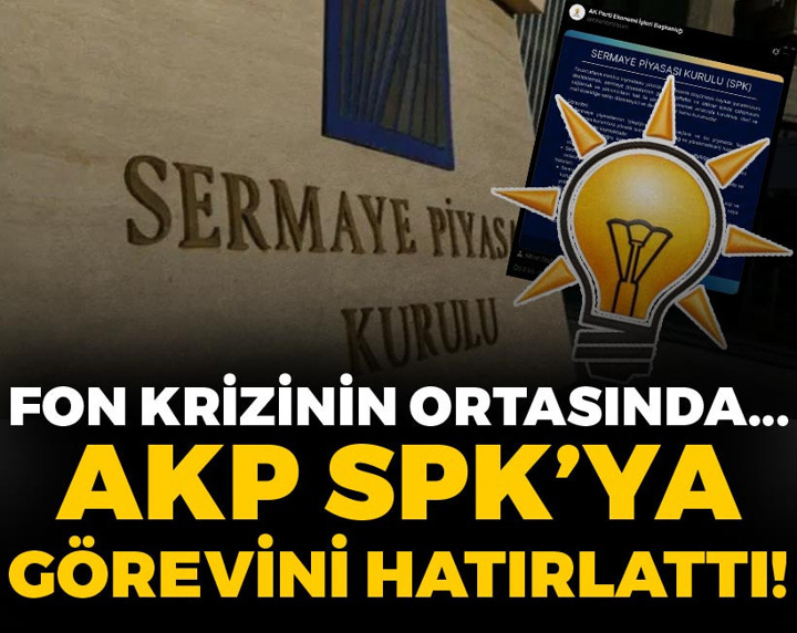 Fon krizinin ortasında AKP, SPK'ya görevini hatırlattı