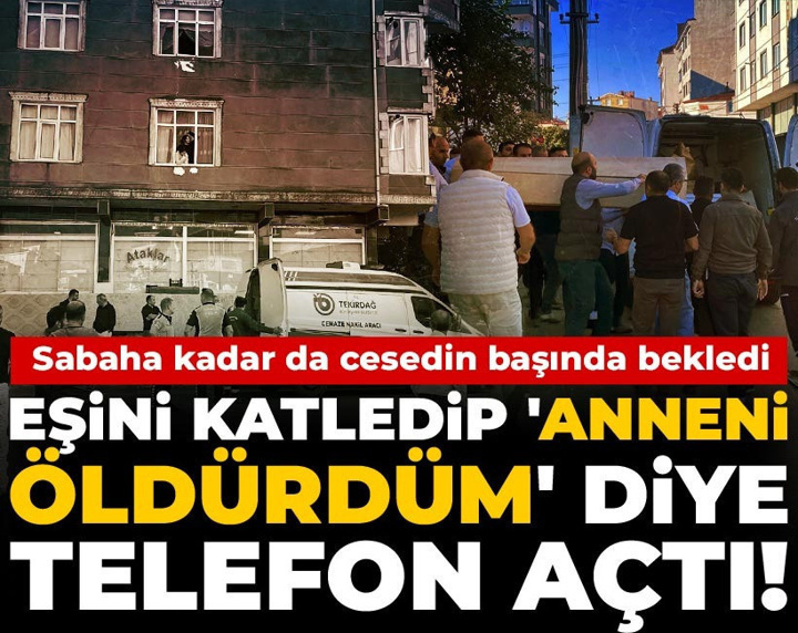 Eşini katledip 'anneni öldürdüm' diye telefon açtı! Sabaha kadar da cesedin başında bekledi