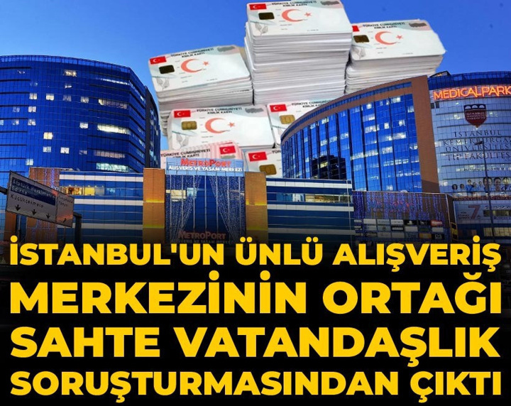 İstanbul'un ünlü alışveriş merkezinin ortağı sahte vatandaşlık soruşturmasından çıktı