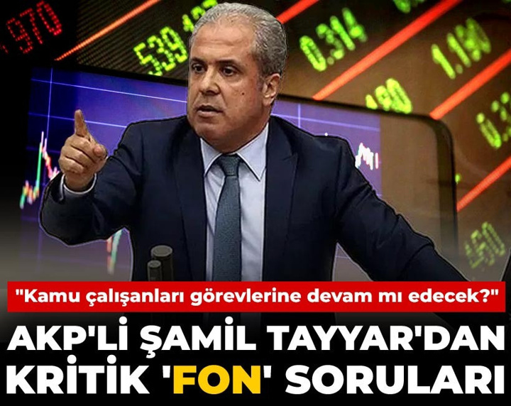 AKP'li Şamil Tayyar'dan kritik 'fon' soruları: Kamu çalışanları görevlerine devam mı edecek?