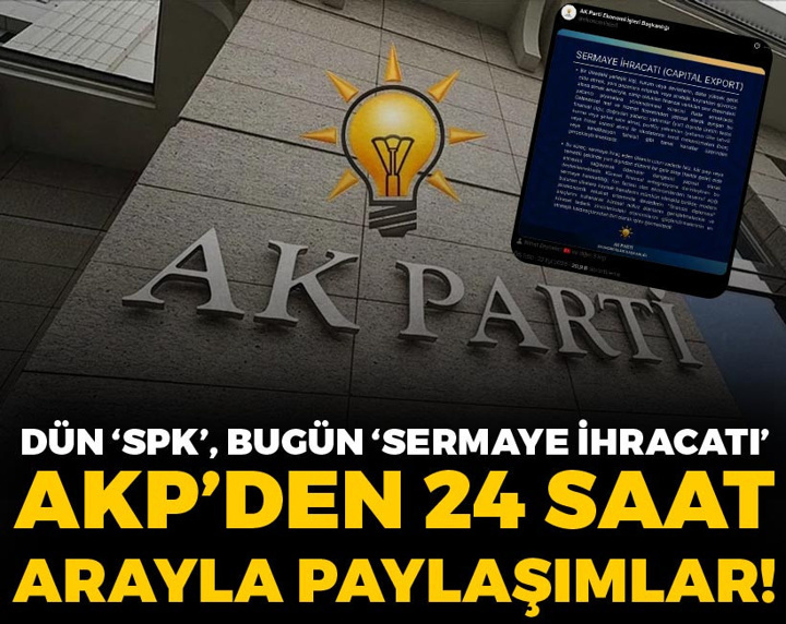 AKP'den 24 saat arayla paylaşımlar! Dün 'SPK', bugün 'Sermaye İhracatı'