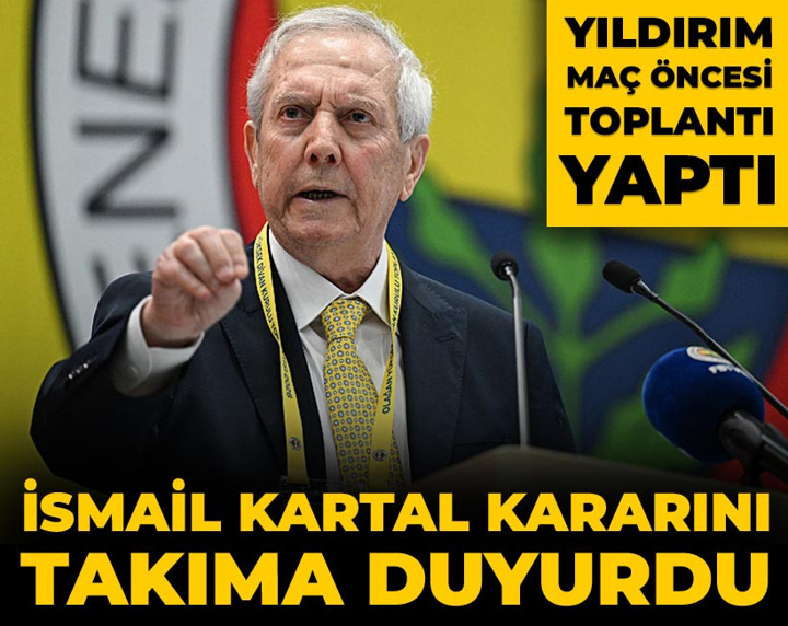 Aziz Yıldırım maç öncesi takımı topladı: İsmail Kartal kararını duyurdu