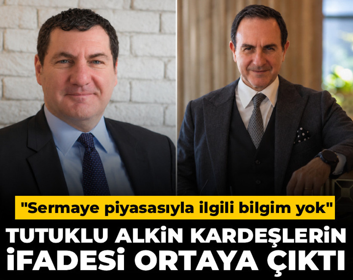 Fon soruşturmasında tutuklu Alkin kardeşlerin ifadeleri ortaya çıktı: Sermaye piyasasıyla ilgili bilgim yok
