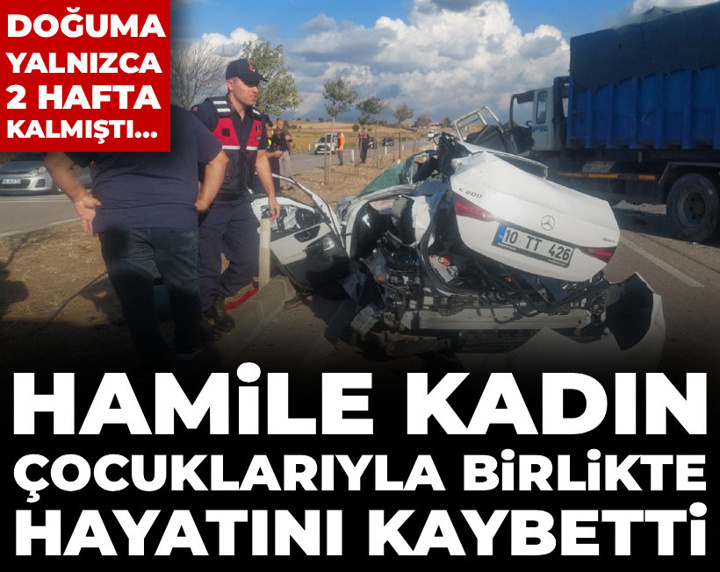 Doğuma 2 hafta kalmıştı! Feci kazada hamile kadın çocuklarıyla birlikte hayatını kaybetti