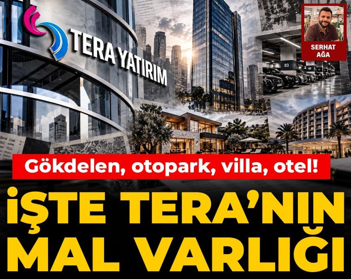 Gökdelen, otopark, villa, otel! İşte Tera’nın mal varlığı