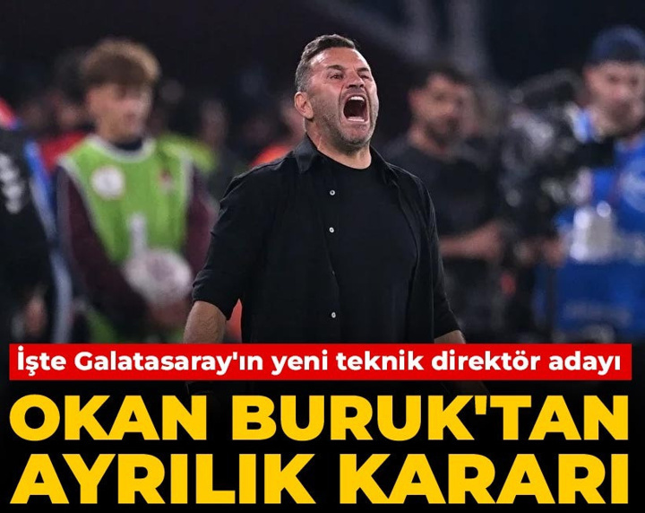 Okan Buruk'tan ayrılık kararı: İşte Galatasaray'ın yeni teknik direktör adayı