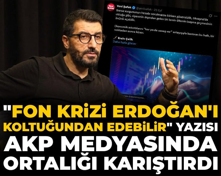 "Fon krizi Erdoğan'ı koltuğundan edebilir" yazısı AKP medyasında ortalığı karıştırdı