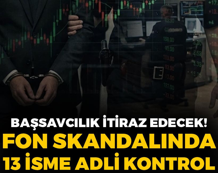 Fon skandalında 13 kişiye adli kontrol: Başsavcılık itiraz edecek