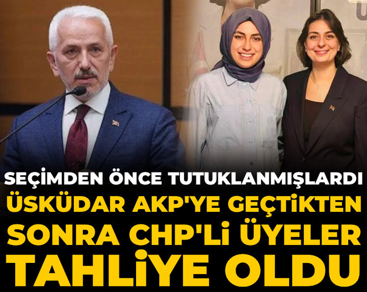 Son Dakika | Üsküdar seçimleri öncesi tutuklanan CHP'li meclis üyesi tahliye edildi