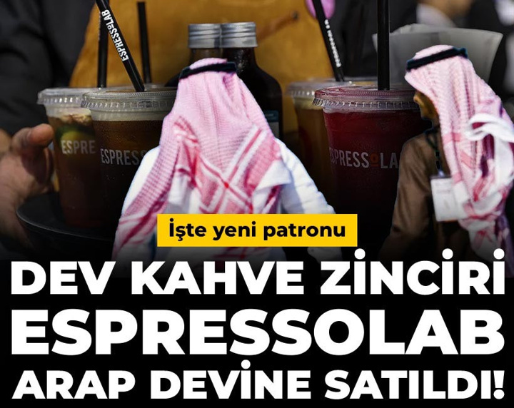 Dev kahve zinciri Espressolab Arap devine satıldı! İşte yeni patronu