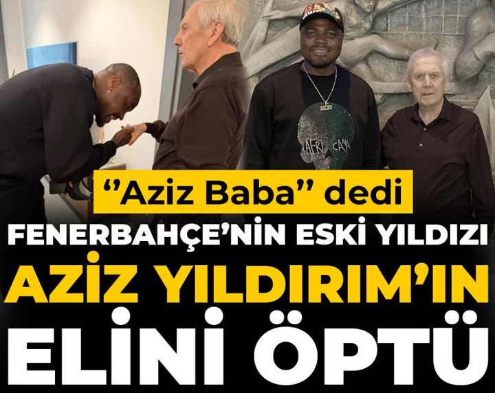 Fenerbahçe'nin eski yıldızı kulübü ziyaret etti: Aziz Yıldırım’ın eli öpüp ''Aziz Baba'' dedi