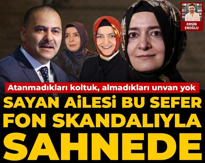 Atanmadıkları koltuk yok! Sayan ailesi şimdi de fon skandalıyla sahnede