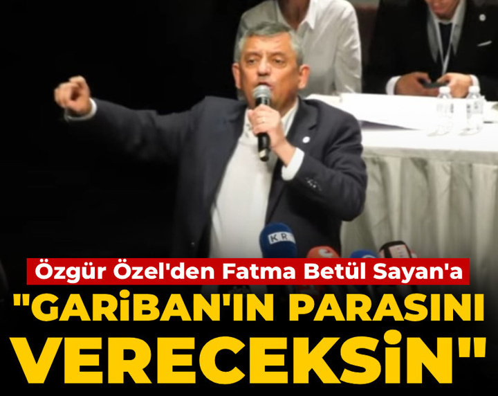 Son dakika | Özgür Özel'den Fatma Betül Sayan'a: Gariban'ın parasını vereceksin