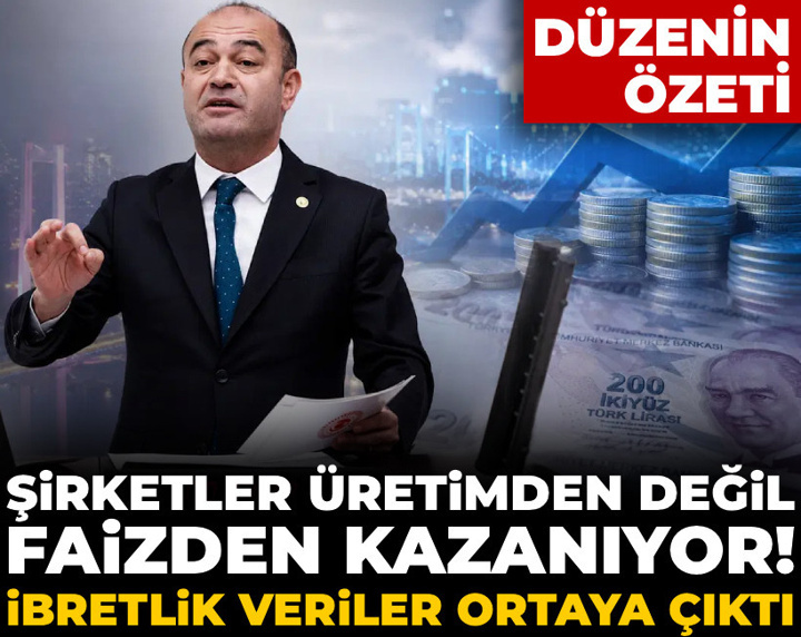 Düzenin özeti: Şirketler üretimden değil faizden kazanıyor! İbretlik veriler ortaya çıktı