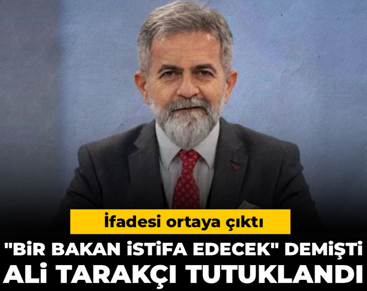Son dakika | "Bir bakan istifa edecek" demişti gazeteci Ali Tarakçı tutuklandı