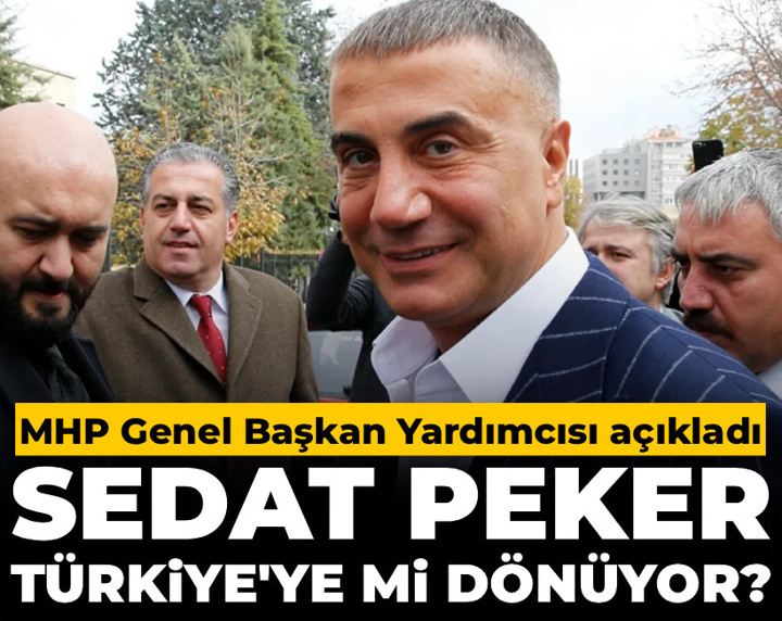 Sedat Peker Türkiye'ye mi dönüyor? MHP Genel Başkan Yardımcısı açıkladı