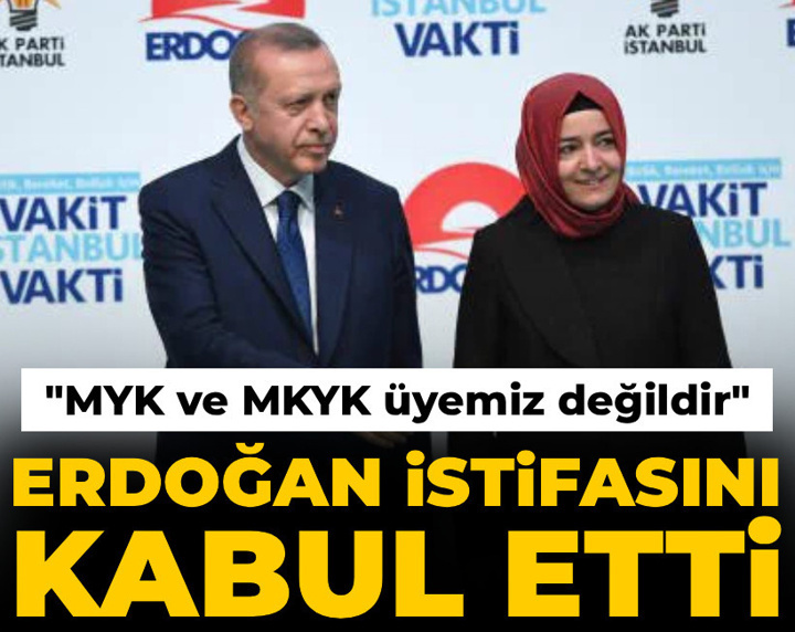 Son dakika | Erdoğan, Fatma Betül Sayan'ın istifasını kabul etti! "MYK ve MKYK üyemiz değildir"