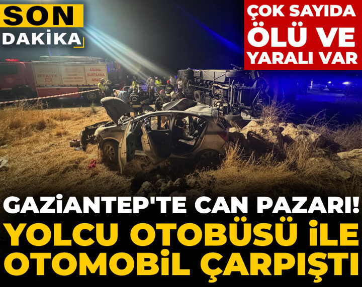Son Dakika | Gaziantep'te feci kaza! Yolcu otobüsü ve otomobil çarpıştı: Ölü ve yaralılar var