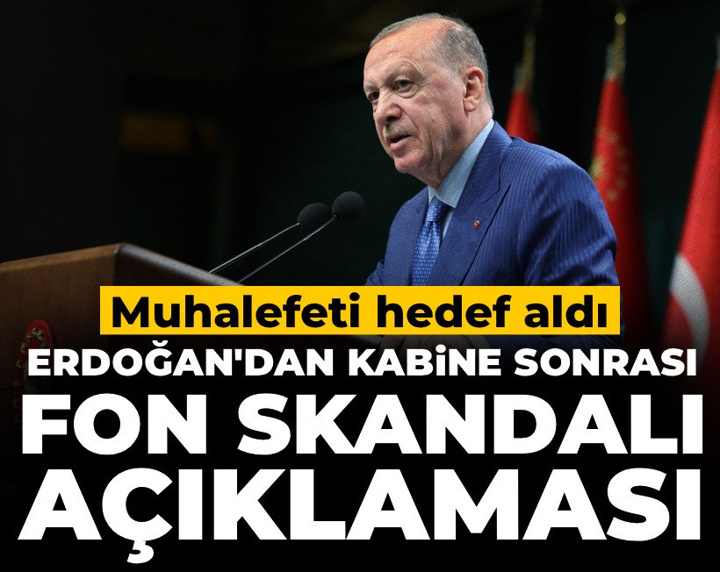 Son Dakika | Erdoğan'dan kabine sonrası fon skandalı açıklaması