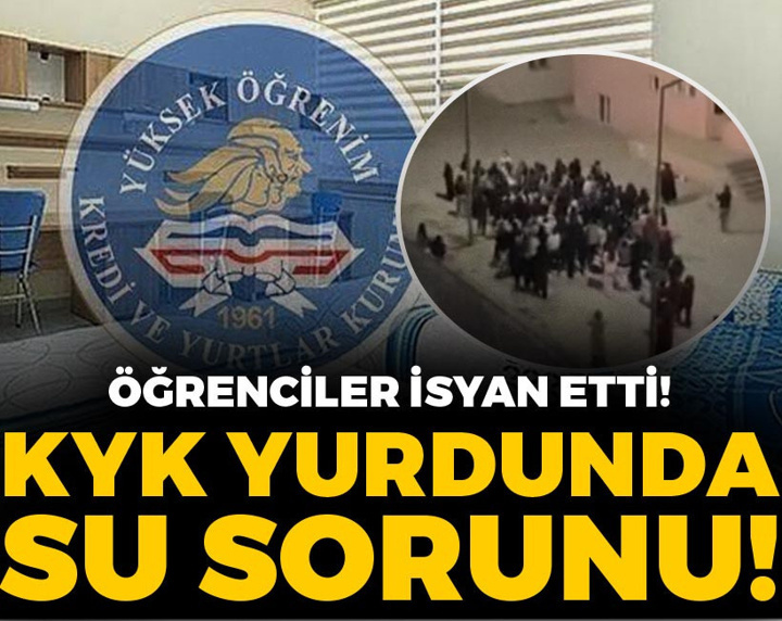 KYK yurdunda su sorunu! Öğrenciler isyan etti
