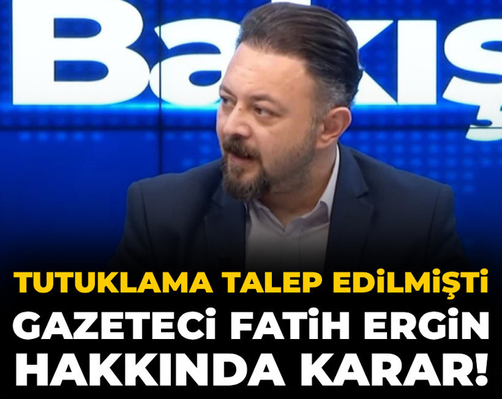 Son Dakika | Tutuklama talep edilmişti: Gazeteci Fatih Ergin hakkında yeni gelişme