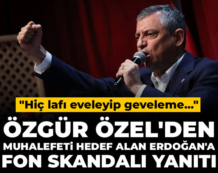 Son Dakika | Özgür Özel'den muhalefeti hedef alan Erdoğan'a fon skandalı yanıtı