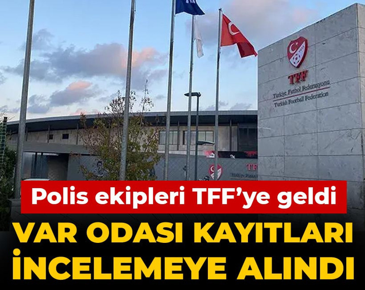 Son Dakika | Polis ekipleri TFF'ye geldi: VAR odasının kamera kayıtları inceleniyor