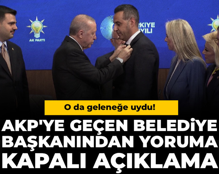 O da geleneğe uydu! AKP'ye geçen belediye başkanından yoruma kapalı açıklama