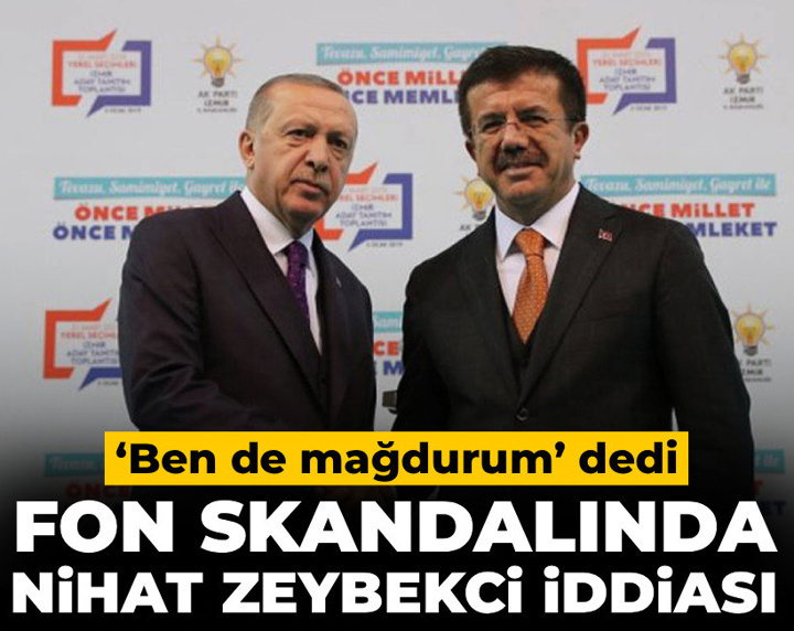 Fon skandalında Nihat Zeybekci iddiası! ‘Ben de mağdurum’ dedi