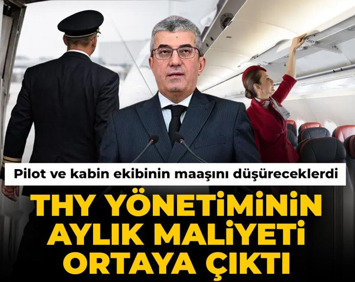 Pilot ve kabin ekibinin maaşını düşüreceklerdi: THY yönetiminin aylık maliyeti ortaya çıktı