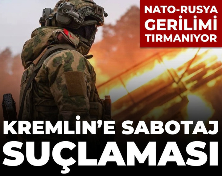 NATO-Rusya gerilimi tırmanıyor! Kremlin'e sabotaj suçlaması