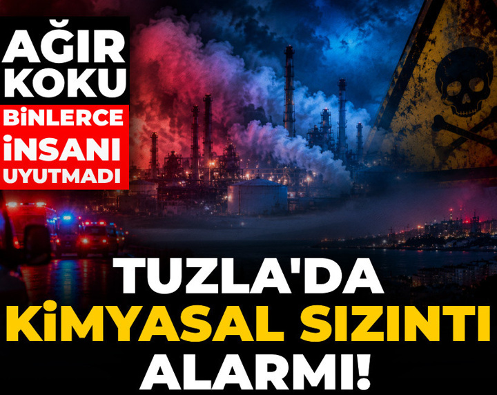 Tuzla'da kimyasal sızıntı alarmı! Ağır koku binlerce insanı uyutmadı