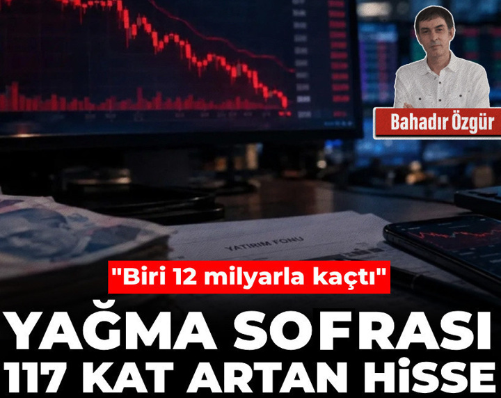 Biri 12 milyarla kaçtı! Yağma sofrası: 117 kat artan hisse