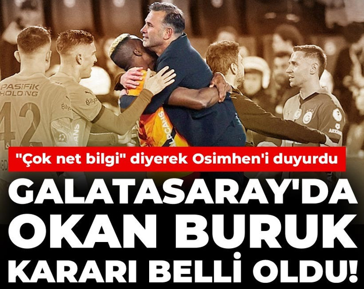 Galatasaray'da Okan Buruk kararı belli oldu! "Çok net bilgi" diyerek Osimhen'i duyurdu