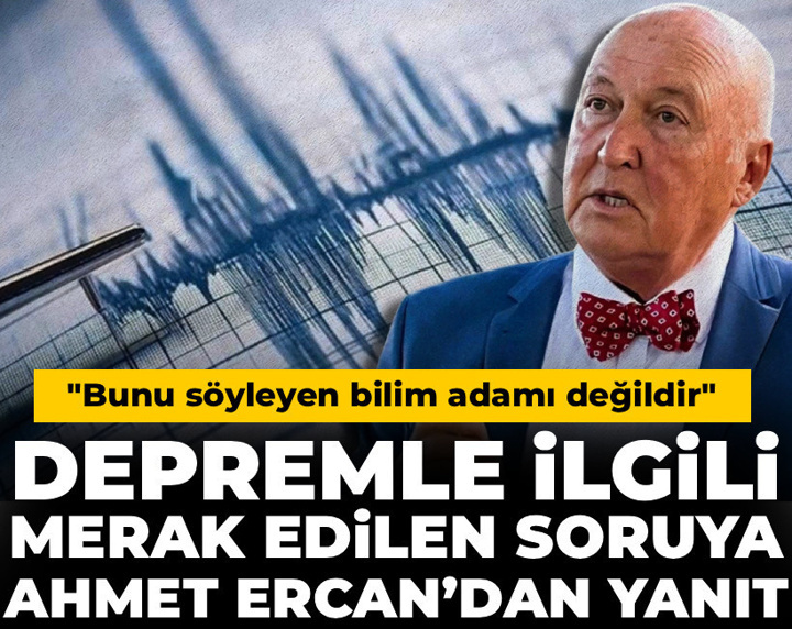 Depremle ilgili merak edilen soruya Ahmet Ercan’dan yanıt: Bunu söyleyen bilim adamı değildir