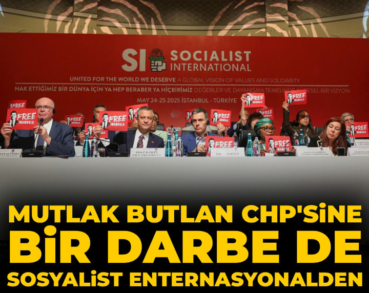 Son Dakika | Sosyalist Enternasyonalden butlan CHP'sine kötü YENİ Parti'ye iyi haber