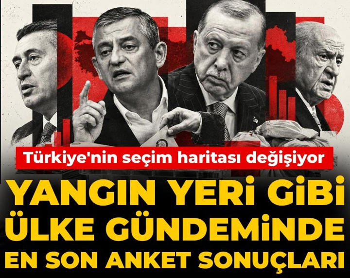 Yangın yeri gibi ülke gündeminde en son anket sonuçları: Türkiye'nin seçim haritası değişiyor!