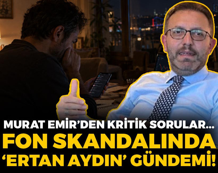 Fon skandalında 'Ertan Aydın' gündemi: Murat Emir'den kritik sorular