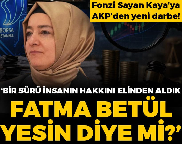 Fonzi Fatma Betül Sayan Kaya'ya AKP'den yeni darbe!