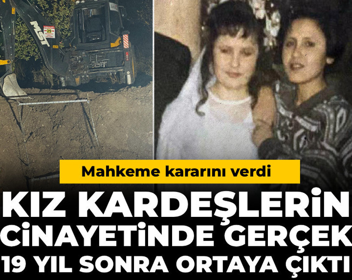 Kız kardeşlerin cinayetinde gerçek 19 yıl sonra ortaya çıktı! Mahkeme kararını verdi